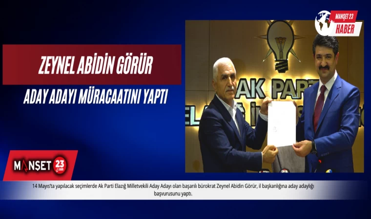 Ak Parti Elazığ Milletvekili Aday Adayı Zeynel Abidin Görür, Müracaatını Yaptı