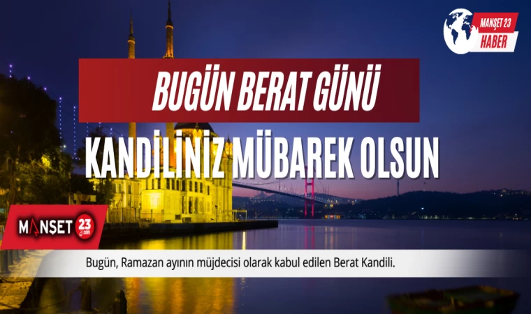 Bugün Ramazan Ayının Müjdecisi Berat Günü