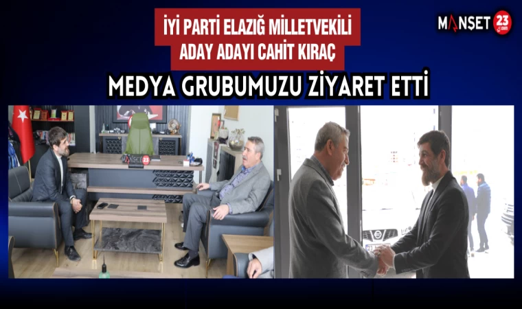 İYİ Parti Elazığ Milletvekili Aday Adayı Cahit Kıraç, Medya Grubumuzu Ziyaret Etti