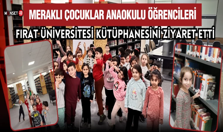 Meraklı Çocuklar Anaokulu Öğrencilerinden Fırat Üniversite Kütüphanesine Ziyaret