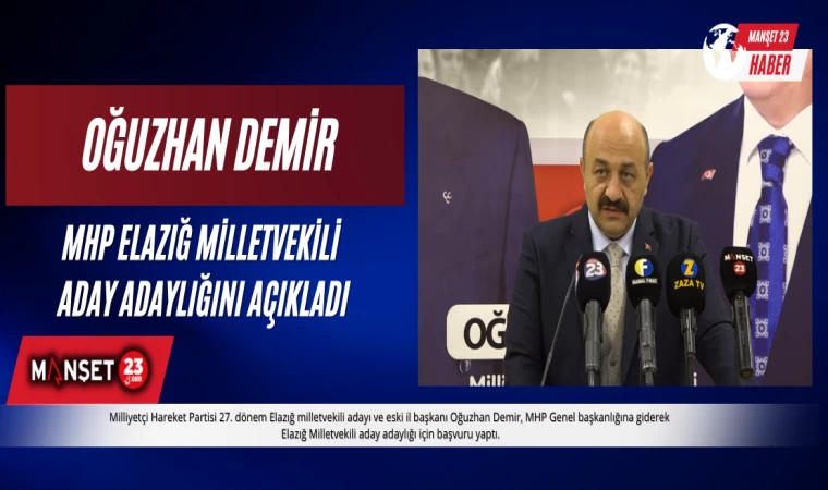 Oğuzhan Demir MHP Elazığ Milletvekili Aday Adaylığını Açıkladı