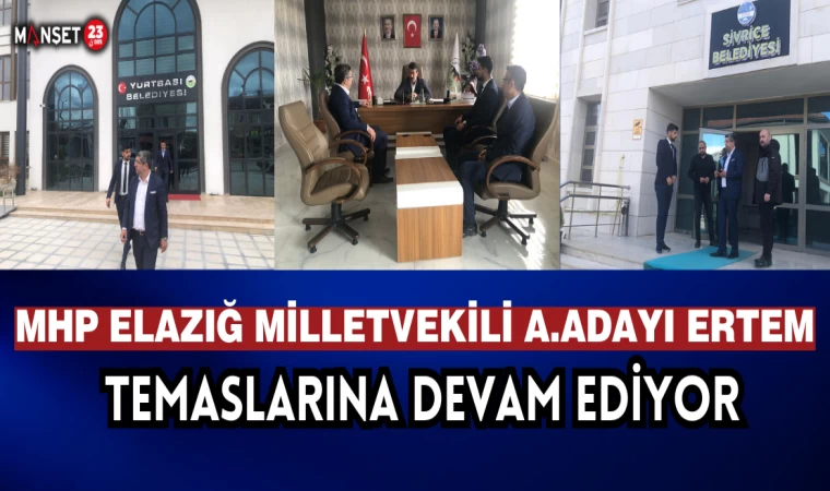 Aday Adayı Ertem Ziyaretlerini Sürdürüyor