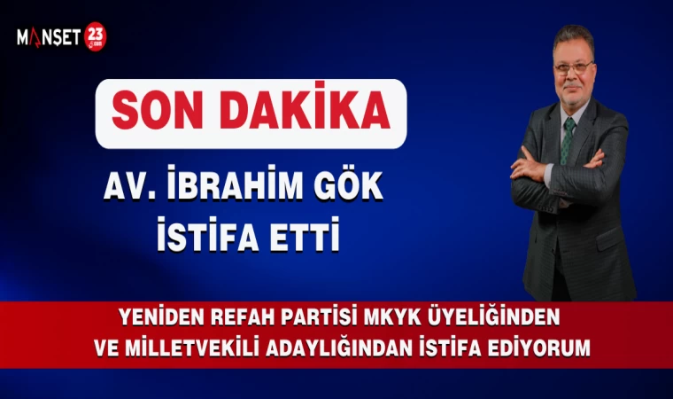 Av. İbrahim Gök İstifa Etti