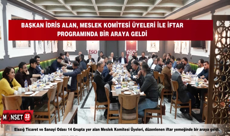 Başkan İdris Alan, Meslek Komitesi Üyeleri İle İftar Programında Bir Araya Geldi