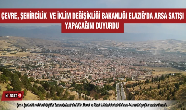 Çevre, Şehircilik Ve İklim Değişikliği Bakanlığı Elazığ'da Arsa Satışı Yapacağını Duyurdu
