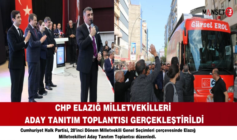 CHP Elazığ Milletvekilleri Aday Tanıtım Toplantısı Gerçekleştirildi