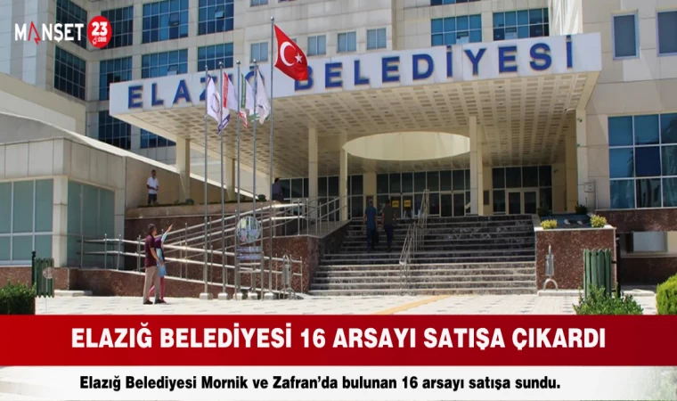 Elazığ Belediyesi 16 Arsayı Satışa Çıkardı