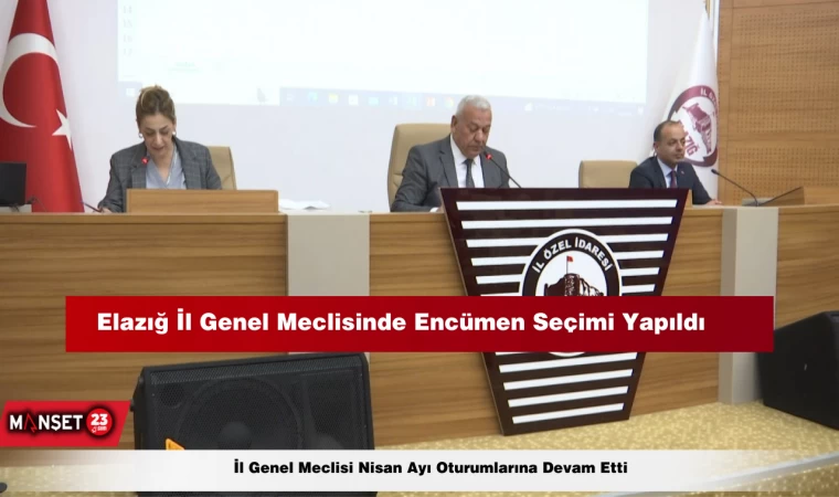 Elazığ İl Genel Meclisinde Encümen Seçimi Yapıldı
