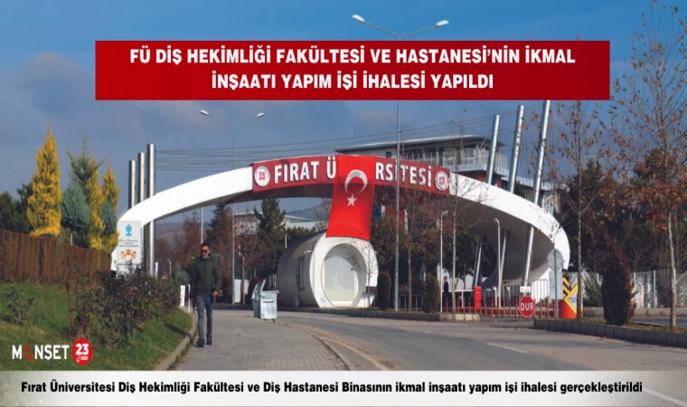 FÜ Diş Hekimliği Fakültesi ve Hastanesi’nin İkmal İnşaatı Yapım İşi İhalesi Yapıldı