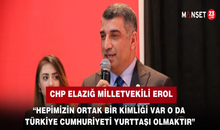 “HEPİMİZİN ORTAK BİR KİMLİĞİ VAR O DA TÜRKİYE CUMHURİYETİ YURTTAŞI OLMAKTIR”
