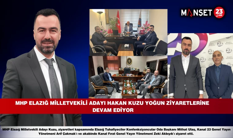 MHP Elazığ Milletvekili Adayı Hakan Kuzu Yoğun Ziyaretlerine Devam Ediyor