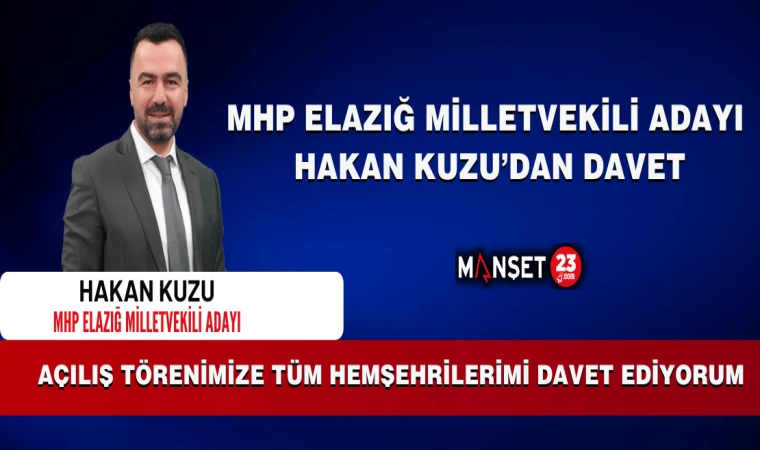 MHP Elazığ Milletvekili Adayı Hakan Kuzu’dan Davet