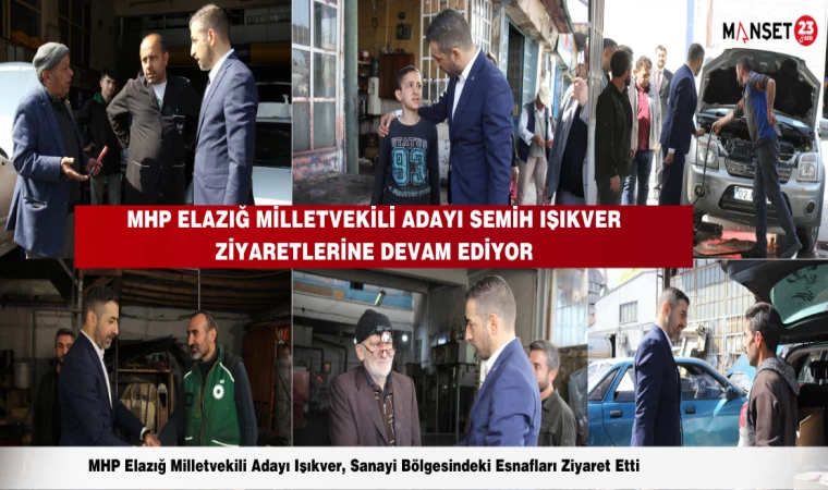 MHP Elazığ Milletvekili Adayı Semih Işıkver Ziyaretlerine Devam Ediyor