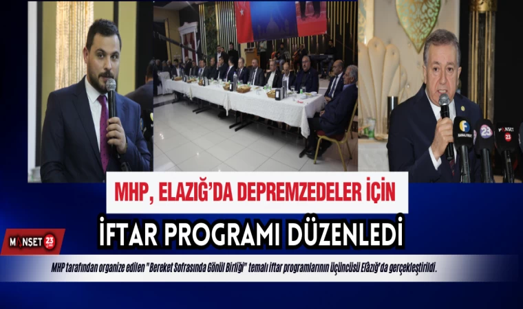 MHP, Elazığ’da Depremzedeler İçin İftar Programı Düzenledi