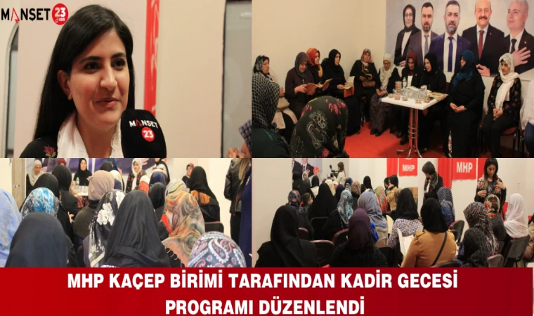 MHP KAÇEP BİRİMİ TARAFINDAN KADİR GECESİ PROGRAMI DÜZENLENDİ