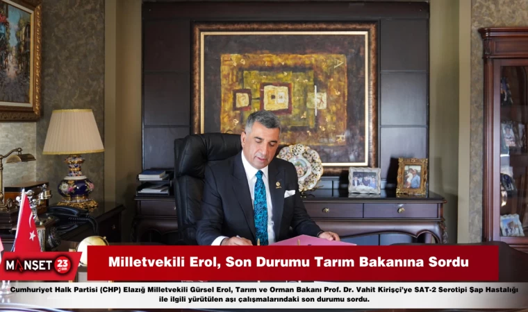 Milletvekili Erol, Son Durumu Tarım Bakanına Sordu