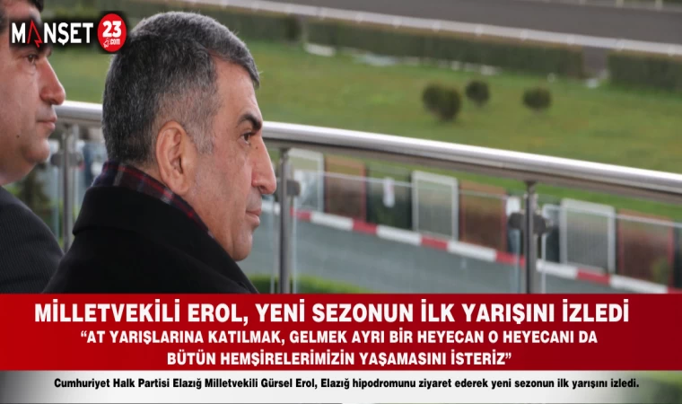 MİLLETVEKİLİ EROL, YENİ SEZONUN İLK YARIŞINI İZLEDİ