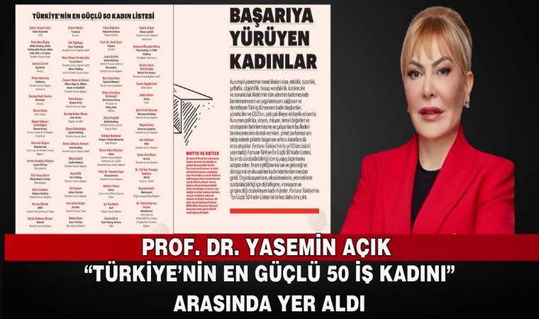 PROF. DR. YASEMİN AÇIK “TÜRKİYE’NİN EN GÜÇLÜ 50 İŞ KADINI” ARASINDA YER ALDI
