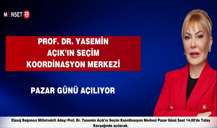 PROF. DR. YASEMİN AÇIK’IN SEÇİM KOORDİNASYON MERKEZİ PAZAR GÜNÜ AÇILIYOR