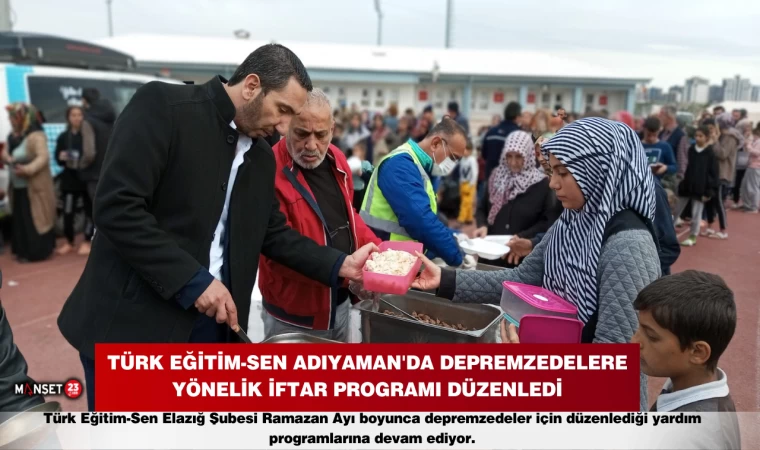 Türk Eğitim-Sen Adıyaman'da Depremzedelere Yönelik İftar Programı Düzenledi