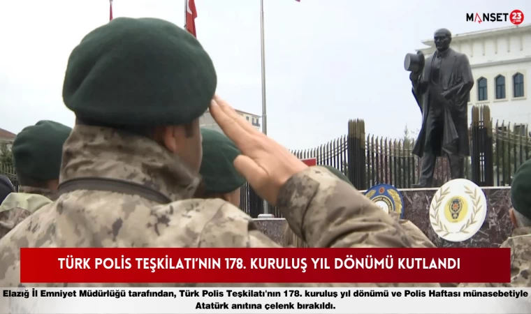 Türk Polis Teşkilatı’nın 178. Kuruluş Yıl Dönümü Kutlandı