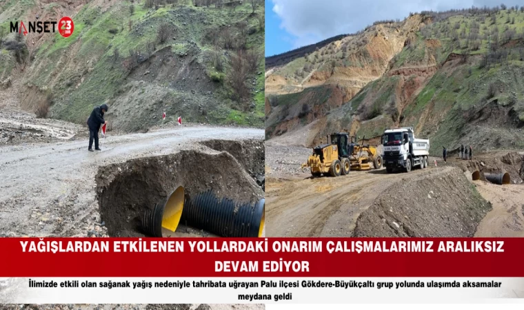 YAĞIŞLARDAN ETKİLENEN YOLLARDAKİ ONARIM ÇALIŞMALARIMIZ ARALIKSIZ DEVAM EDİYOR