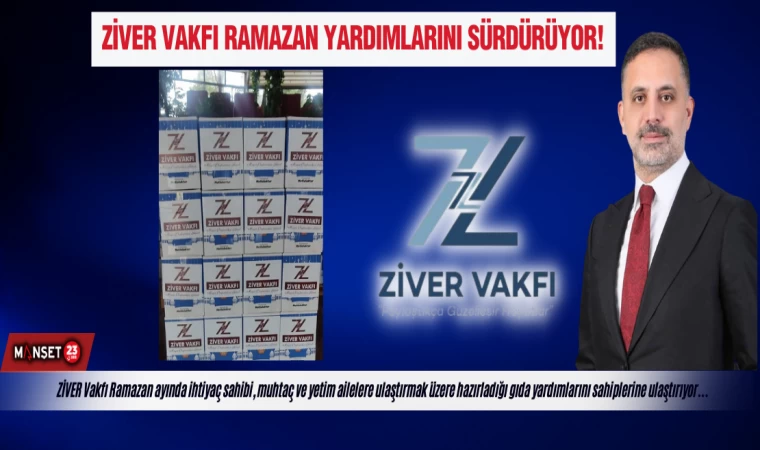 ZİVER VAKFI RAMAZAN YARDIMLARINI SÜRDÜRÜYOR!