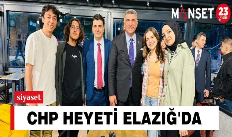 CHP HEYETİ ELAZIĞ'DA