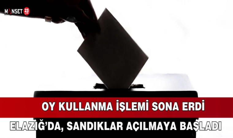 Elazığ’da, Sandıklar Açılmaya Başladı