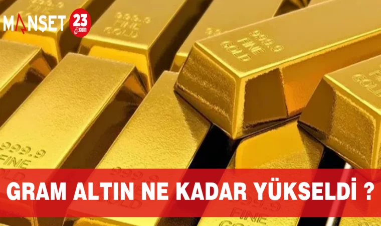 GRAM ALTIN NE KADAR YÜKSELDİ ?