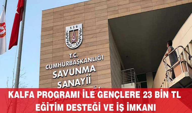 KALFA Programı ile Gençlere 23 Bin TL Eğitim Desteği ve İş İmkanı