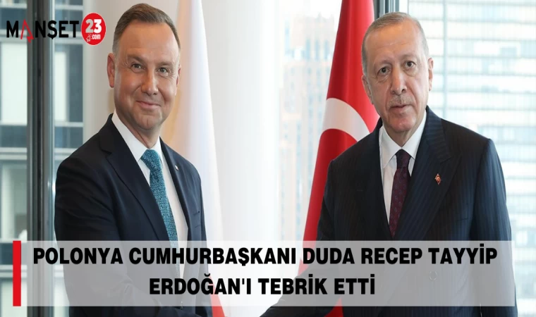POLONYA CUMHURBAŞKANI DUDA RECEP TAYYİP ERDOĞAN'I TEBRİK ETTİ