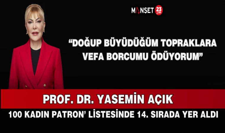 PROF. DR. YASEMİN AÇIK ‘100 KADIN PATRON’ LİSTESİNDE 14. SIRADA YER ALDI