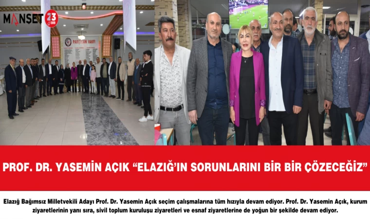 PROF. DR. YASEMİN AÇIK “ELAZIĞ’IN SORUNLARINI BİR BİR ÇÖZECEĞİZ”