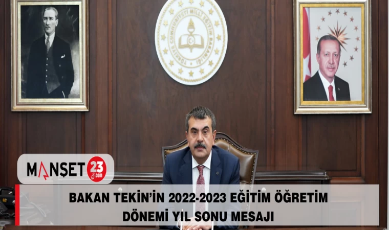 BAKAN TEKİN’İN 2022-2023 EĞİTİM ÖĞRETİM DÖNEMİ YIL SONU MESAJI