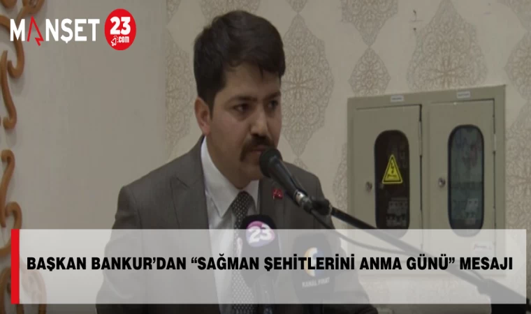 Başkan Bankur’dan “Sağman Şehitlerini Anma Günü” Mesajı