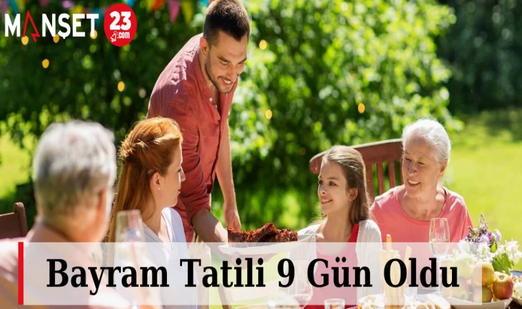 Bayram Tatili 9 Gün Oldu