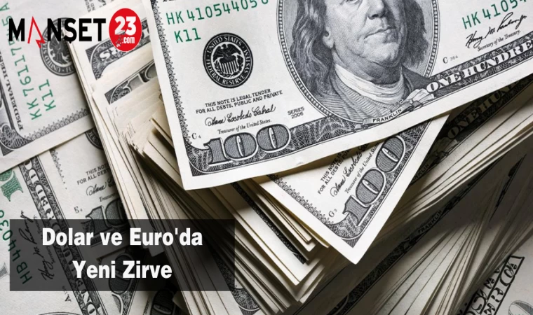 Dolar ve Euro'da Yeni Zirve