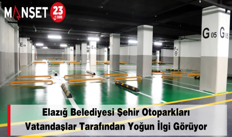 Elazığ Belediyesi Şehir Otoparkları Vatandaşlar Tarafından Yoğun İlgi Görüyor