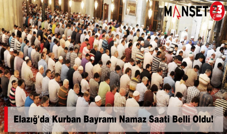 Elazığ'da Kurban Bayramı Namaz Saati Belli Oldu!
