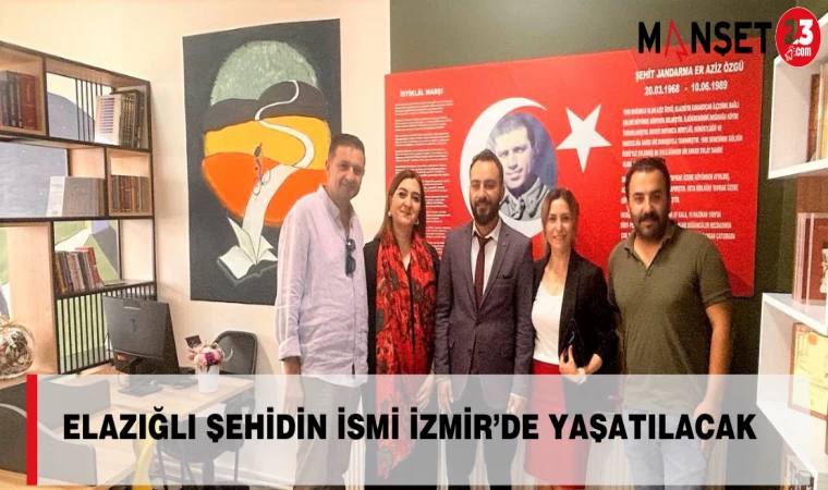 Elazığlı Şehidin İsmi İzmir’de Yaşatılacak