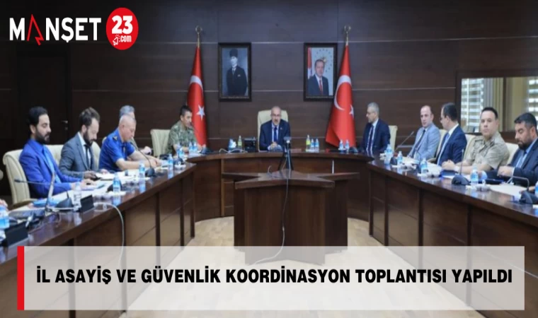 İl Asayiş ve Güvenlik Koordinasyon Toplantısı Yapıldı