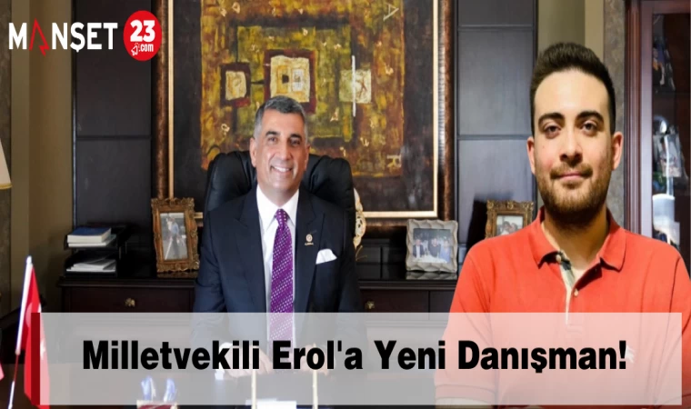 Milletvekili Erol'a Yeni Danışman!