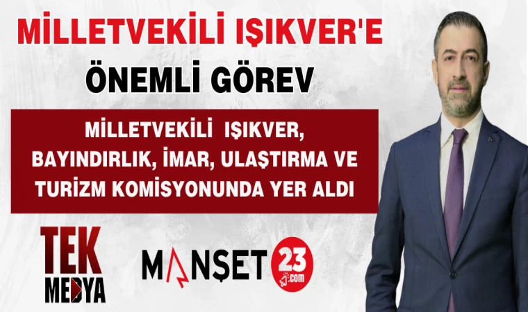 Milletvekili Işıkver'e Önemli Görev