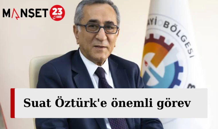 Suat Öztürk'e Önemli Görev