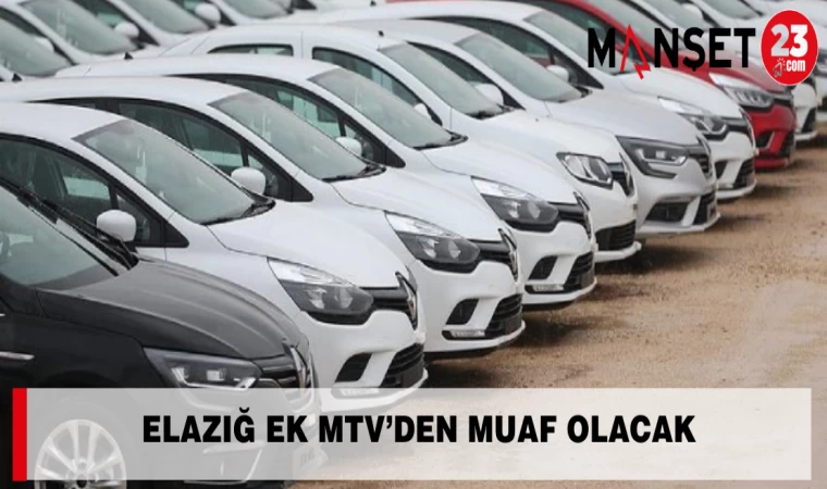 Elazığ Ek MTV’den Muaf Olacak