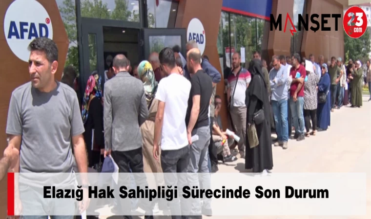 Elazığ Hak Sahipliği Sürecinde Son Durum