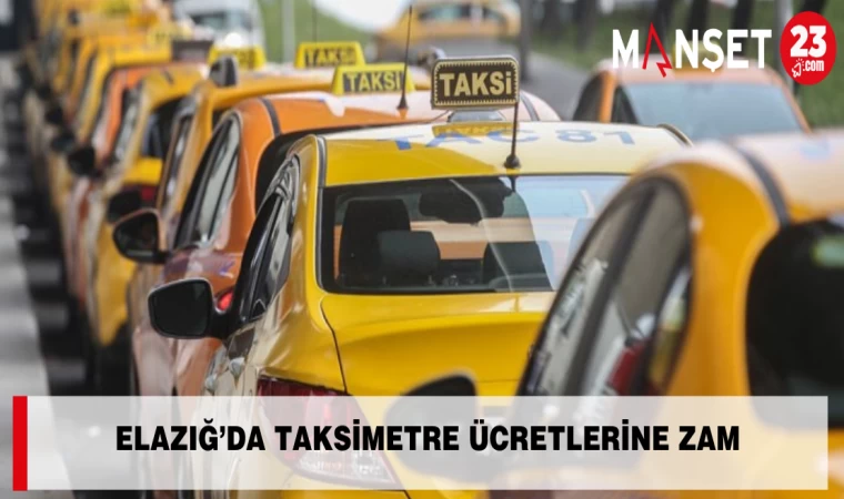 Elazığ’da Taksimetre Ücretlerine Zam