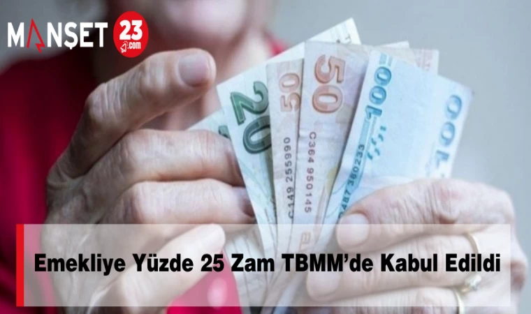 Emekliye Yüzde 25 Zam TBMM’de Kabul Edildi