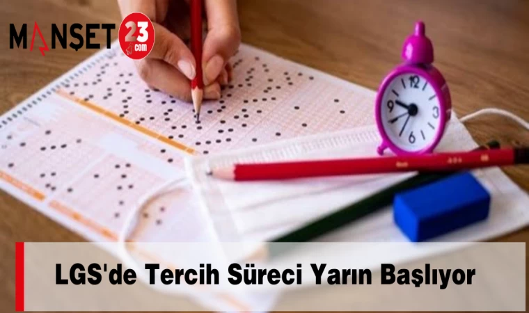 LGS'de Tercih Süreci Yarın Başlıyor
